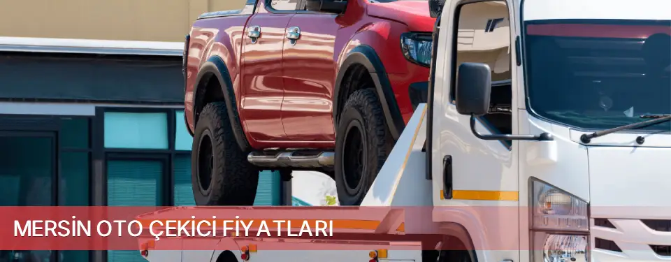 Mersin İli Oto Çekici Fiyatları